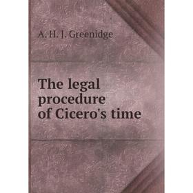 

Книга The legal procedure of Cicero's time