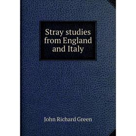 

Книга Stray studies from England and Italy