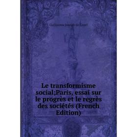 

Книга Le transformisme social; Paris, essai sur le progrès et le regrès des sociétés