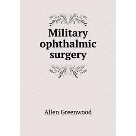 

Книга Military ophthalmic surgery