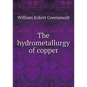 

Книга The hydrometallurgy of copper