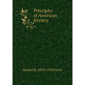 

Книга Principles of American forestry