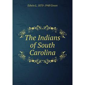 

Книга The Indians of South Carolina