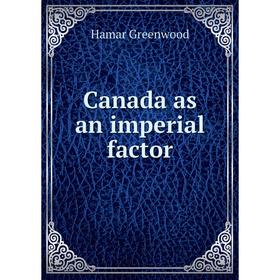 

Книга Canada as an imperial factor