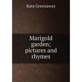 

Книга Marigold garden; pictures and rhymes