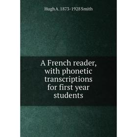 

Книга A French reader, with phonetic transcriptions for first year students