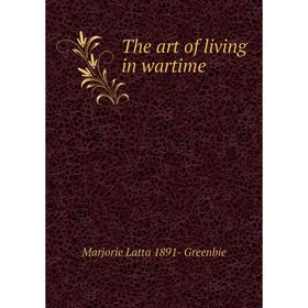 

Книга The art of living in wartime