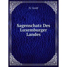 

Книга Sagenschatz Des Luxemburger Landes