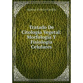 

Книга Tratado De Citología Vegetal: Morfología Y Fisiología Celulares