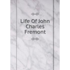 

Книга Life Of John Charles Fremont