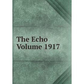 

Книга The Echo Volume 1917