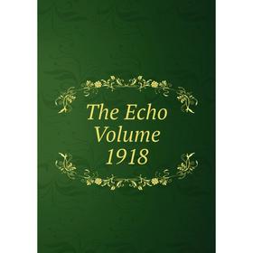 

Книга The Echo Volume 1918