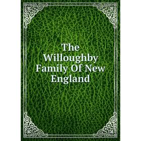 

Книга The Willoughby Family Of New England