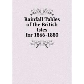 

Книга Rainfall Tables of the British Isles for 1866-1880