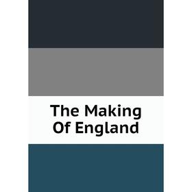 

Книга The Making Of England