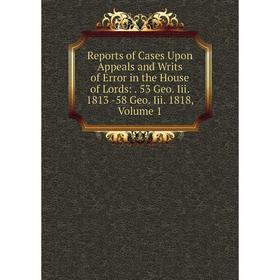 

Книга Reports of Cases Upon Appeals and Writs of Error in the House of Lords