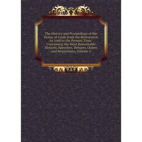 

Книга The History and Proceedings of the House of Lords from the Restoration in 1660 to the Present Time: Containing the Most Remarkable Motions, Spee