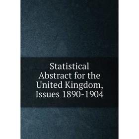 

Книга Statistical Abstract for the United Kingdom, Issues 1890-1904