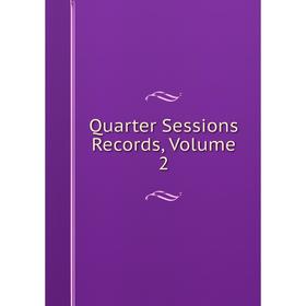 

Книга Quarter Sessions Records, Volume 2