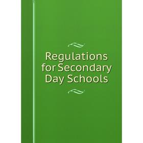 

Книга Regulations for Secondary Day Schools
