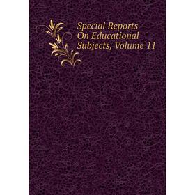 

Книга Special Reports On Educational Subjects, Volume 11