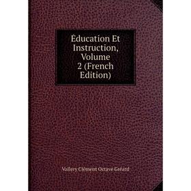 

Книга Éducation Et Instruction, Volume 2 (French Edition)