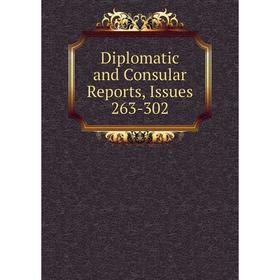 

Книга Diplomatic and Consular Reports, Issues 263-302