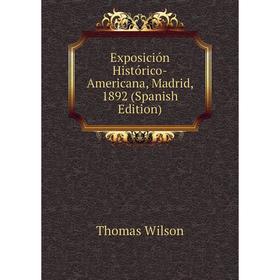 

Книга Exposición Histórico-Americana, Madrid, 1892 (Spanish Edition)