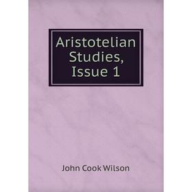 

Книга Aristotelian Studies, Issue 1