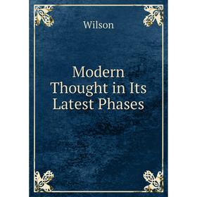 

Книга Modern Thought in Its Latest Phases