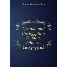 

Книга Uganda and the Egyptian Soudan, Volume 1