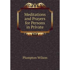 

Книга Meditations and Prayers for Persons in Private