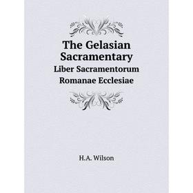 

Книга The Gelasian SacramentaryLiber Sacramentorum Romanae Ecclesiae