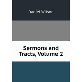 

Книга Sermons and Tracts, Volume 2