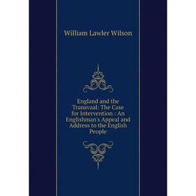 

Книга England and the Transvaal: The Case for Intervention: An Englishman's Appeal and Address to the English People