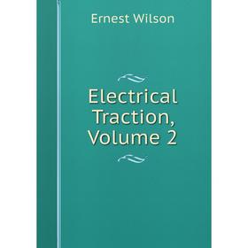 

Книга Electrical Traction, Volume 2