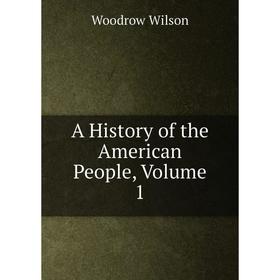

Книга A History of the American People, Volume 1