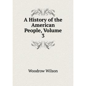 

Книга A History of the American People, Volume 3