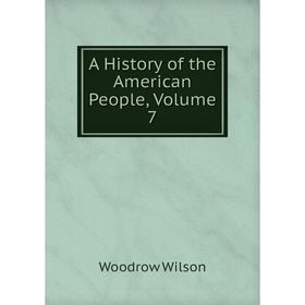 

Книга A History of the American People, Volume 7