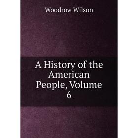 

Книга A History of the American People, Volume 6