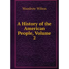 

Книга A History of the American People, Volume 2