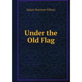 

Книга Under the Old Flag