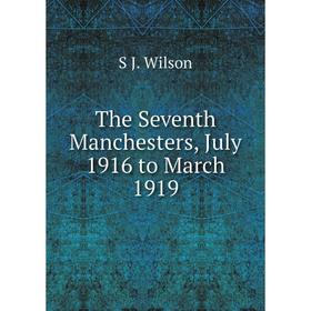 

Книга The Seventh Manchesters, July 1916 to March 1919