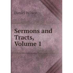

Книга Sermons and Tracts, Volume 1