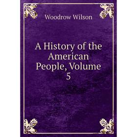 

Книга A History of the American People, Volume 5