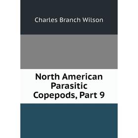 

Книга North America n Parasitic Copepods, Part 9