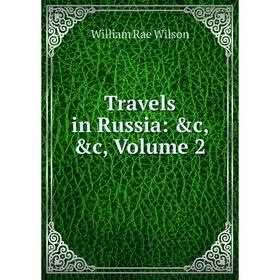 

Книга Travels in Russia: &c, &c, Volume 2