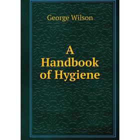 

Книга A Handbook of Hygiene