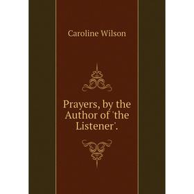 

Книга Prayers, by the Author of 'the Listener'.