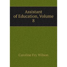 

Книга Assistant of Education, Volume 8